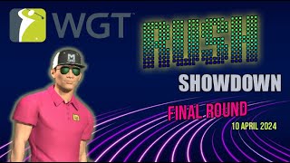 WGT Golf RUSH SHOWDOWN FINAL round 10 April 2024 [upl. by Blayze]