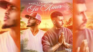 DannK X Wilbert Rivera  Tu Amor [upl. by Sakul]