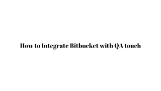 How to Integrate Bitbucket with QA Touch [upl. by Aniretak]