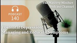 Postnatal Depression Managing and Reducing Symptoms  Podcast [upl. by Htidra]