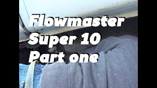 Flowmaster Super 10 Muffler Install Part 1 [upl. by Clemmy]