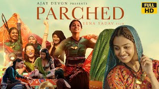 Parched 2015 Hindi Movie facts amp review  Radhika Apte Tannishtha Surveen [upl. by Emmerie]