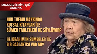 Nuh Tufanı Hakkında Kutsal Kitaplar ile Sümer Tabletleri Ne Söylüyor Muazzez İlmiye Çığ Anlattı [upl. by Gradeigh393]