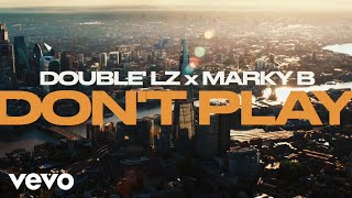 Double Lz  Dont Play ft Marky B [upl. by Gianina54]