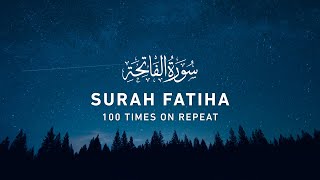 Surah Fatiha  100 Times On Repeat 4K [upl. by Eelyrehc733]