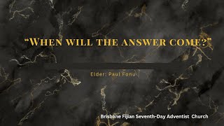 Divine Service  “When Will The Answer Come”  Speaker Elder Paul Fonu Date 170824 [upl. by Madalyn841]