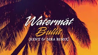 Watermät  Bullit SERA amp Kent Remix [upl. by Oiredised511]