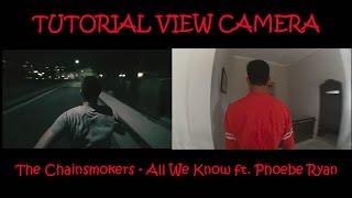 tutorial The Chainsmokers  All We Know view cam [upl. by Windy]