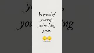 Be proud yourself youre doing great like love subscribe trending youtubeshorts [upl. by Etennaej104]