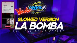 Ose Labom Bala Bom Slowed Version Viral Tiktok‼️La Bomba Thailand Style Pargoy Unyil 12 [upl. by Neved]