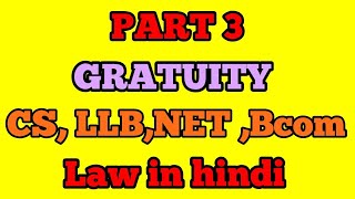 Part 3Gratuity Labour Law CSLLBNET Bcom Law in hindi Pass in law [upl. by Noyes74]