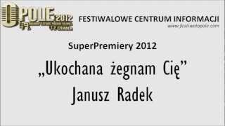 Janusz Radek  Ukochana żegnam Cię  SuperPremiery 2012  Opole 2012 [upl. by Gerrilee]