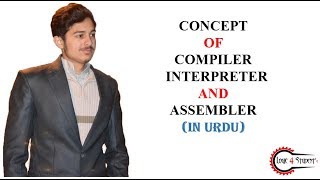 Types of Translators Compiler  Interpreter  Assembler IN URDU [upl. by Aihseym205]