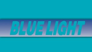 BLUE LIGHT  No Play [upl. by Einnaoj]