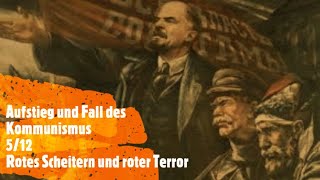 Aufstieg und Fall des Kommunismus 512  Rotes Scheitern und roter Terror [upl. by Atniuq]