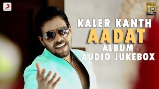 Kaler Kanth  Aadat  Album Jukebox  Hit punjabi songs [upl. by Leacock]