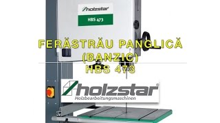 Ferastrau panglica banzic HOLZSTAR HBS 473 [upl. by Brindle]