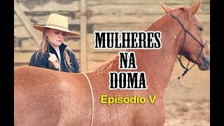 MULHERES na DOMA  Episódio V [upl. by Shere]