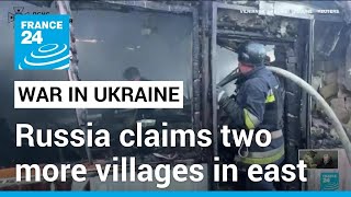 Russia claims two more villages in east Ukraine leaves several dead • FRANCE 24 English [upl. by Selwyn291]