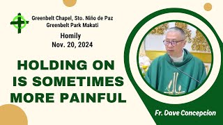 HOLDING ON IS SOMETIMES MORE PAINFUL  Homily by Fr Dave Concepcion on Nov 20 2024 [upl. by Menell]