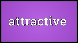 Attractive Meaning [upl. by Jolee]