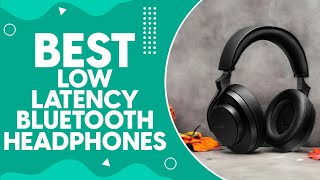 Best Low Latency Bluetooth Headphones in 2024 Top Picks for LagFree Audio Experience [upl. by Etta]