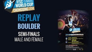 IFSC Climbing World Cup  Chongqing 2014  Boulder  Semifinals [upl. by Hizar]