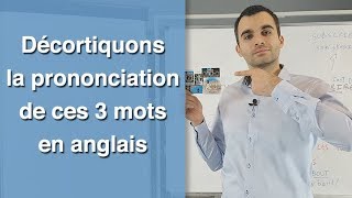 Décortiquons la prononciation de ces 3 mots en anglais [upl. by Alaine77]