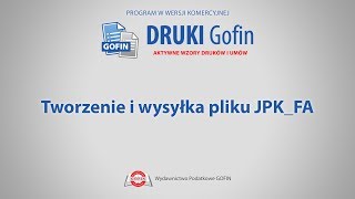 Program DRUKI Gofin  Tworzenie i wysyłka pliku JPKFA [upl. by Benedick]