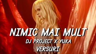 DJ Project x YUKA  Nimic mai mult  Lyric Video [upl. by Retxed495]