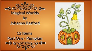 Magical Worlds by Johanna Basford  12 Items Part 1  Pumpkin [upl. by Hawkie262]