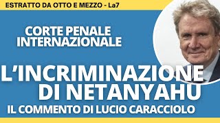 Lincriminazione di Netanyahu  il commento di Lucio Caracciolo a Otto e mezzo [upl. by Puett]