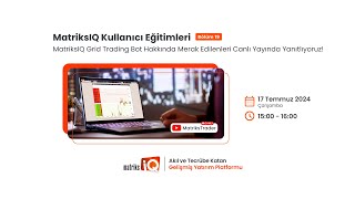 MatriksIQ Kullanıcı Eğitimleri 19Bölüm  MatriksIQ Grid Trading Bot SoruCevap Bölümü [upl. by Papageno]