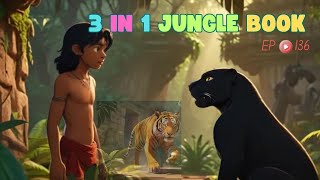 3 in 1 jungle book episode 136  mowgli mega episode  hindi kahania mogli cartoon  viral kahania [upl. by Annatnom674]