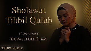 SHOLAWAT TIBBIL QULUB MERDU FULL 1 JAM TANPA MUSIK  Arab dan arti  Nida Adawy [upl. by Notlrak463]