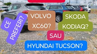 AU SOSIT 3 MAȘINI ADUSE LA COMANDĂ CE PREFERI  VOLVO XC60 SKODA KODIAQ SAU HYUNDAI TUCSON [upl. by Nahtanod412]