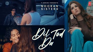 DIL TOD DA Official Video  Nooran Sisters  Latest Punjabi Songs 2023  TSeries [upl. by Yerffoej]