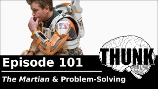 101 quotThe Martianquot amp ProblemSolving  THUNK [upl. by Nobe]