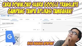 Cara Download Suara Google Translate Terbaru Gampang Gak Perlu Aplikasi Tambahan [upl. by Lexis]