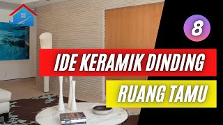 8 Ide Keramik Dinding Ruang Tamu sederhana tapi menawan [upl. by Alik]