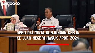 Ketua DPRD DKI Minta Ada Anggaran Kunjungan Kerja ke Luar Negeri di APBD 2024 [upl. by Einnaej]