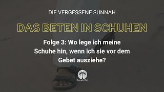 Das Beten in Schuhen  Folge 3 Wo lege ich meine Schuhe hin wenn ich sie vor dem Gebet ausziehe [upl. by Okin155]