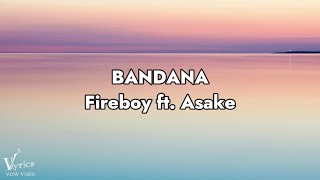 Fireboy Dml  Bandana feat Asake Official lyrics video vow vibes release [upl. by Tnafni]