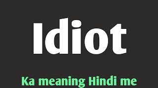 Idiot ka hindi meaning [upl. by Shayne]