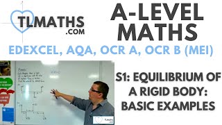 ALevel Maths S114 Equilibrium of a Rigid Body Basic Examples [upl. by Anak178]