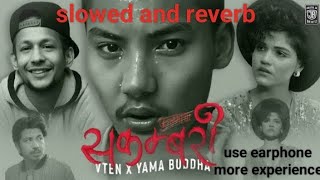 VTEN  Sakambari 2  slowed and reverb  Ft Yama Buddha  Phoolmaya Rap Mashup song  VTEN NEW SONG [upl. by Hafirahs921]