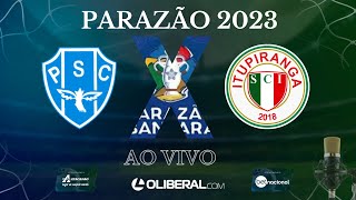 PAYSANDU X ITUPIRANGA  AO VIVO  PARAZÃO 2023 [upl. by Pavlov449]