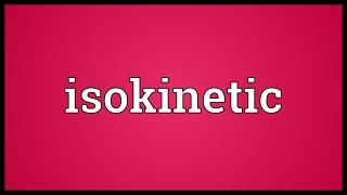 Isokinetic Meaning [upl. by Clementi]