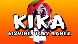 6IX9INE  KIKA ft Tory Lanez Lyric Video [upl. by Russom595]