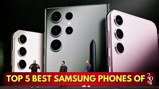 Top 5 Best Samsung Phones of 2024 SamsungPhones2024 BestSamsungPhones [upl. by Naugan228]